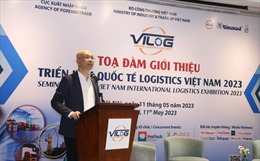 Lần đầu tiên Việt Nam tổ chức Triển lãm quốc tế Logistics quy mô lớn