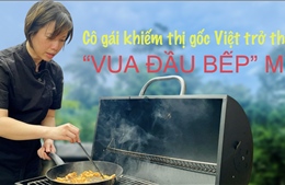Nghị lực của cô gái khiếm thị gốc Việt trở thành ‘Vua đầu bếp’ Mỹ