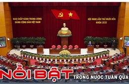 Nổi bật tuần qua: Hội nghị lần thứ 14 Ban chấp hành Trung ương Đảng khóa XIII; Bộ Chính trị trao quyết định nhân sự quan trọng