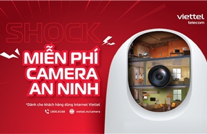 Miễn phí camera an ninh cho khách hàng dùng Internet Viettel
