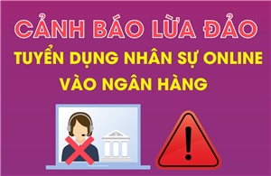 Cảnh báo lừa đảo tuyển dụng nhân sự online vào ngân hàng