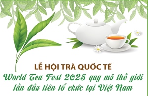 Lễ hội trà quốc tế - World Tea Fest 2025 quy mô thế giới lần đầu tiên tổ chức tại Việt Nam