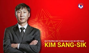 Ông Kim Sang-sik làm HLV trưởng Đội tuyển Quốc gia và Đội tuyển U23 Việt Nam
