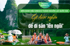 Biến danh hiệu UNESCO thành nguồn lực quốc gia - Bài 2: Gỡ điểm nghẽn để di sản ‘lên ngôi’