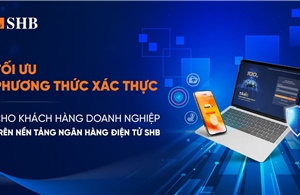 SHB tối ưu phương thức xác thực cho khách hàng doanh nghiệp trên Internet Banking