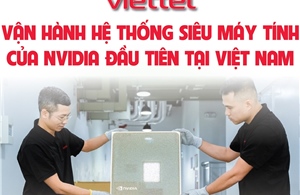 Viettel vận hành hệ thống siêu máy tính của NVIDIA đầu tiên tại Việt Nam