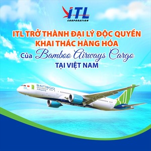 ITL trở thành Đại lý khai thác hàng hóa độc quyền của Bamboo Airways Cargo tại các chặng nội địa 