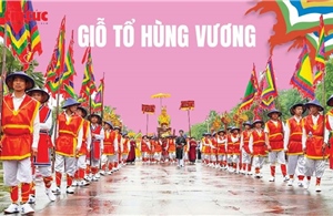 Giỗ Tổ Hùng Vương: Bảo tồn giá trị truyền thống, kết nối tinh thần dân tộc Việt