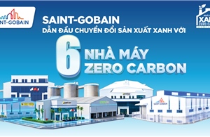 Saint-Gobain mở rộng sản xuất xanh với 6 nhà máy Zero Carbon