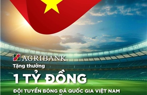 Agribank tặng thưởng 1 tỷ đồng cho Đội tuyển Bóng đá Quốc gia Việt Nam