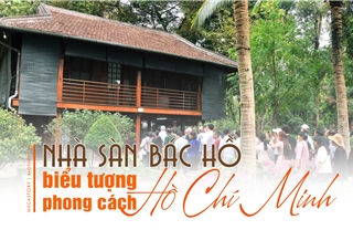 Nhà sàn Bác Hồ - biểu tượng phong cách Hồ Chí Minh