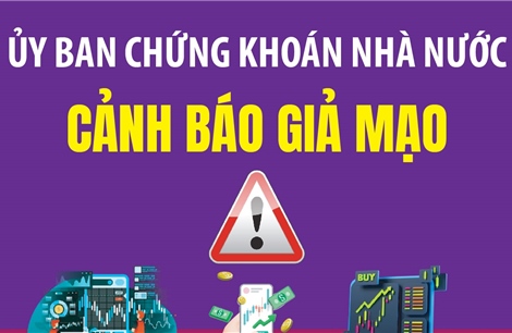 Ủy ban Chứng khoán Nhà nước cảnh báo giả mạo