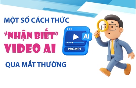 Một số cách thức 'nhận biết' video AI qua mắt thường