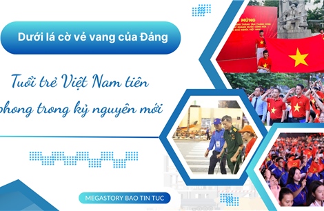 Dưới Lá cờ vẻ vang của Đảng, tuổi trẻ Việt Nam tiên phong trong kỷ nguyên mới