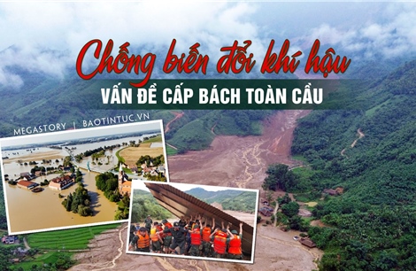 Chống biến đổi khí hậu - vấn đề cấp bách toàn cầu