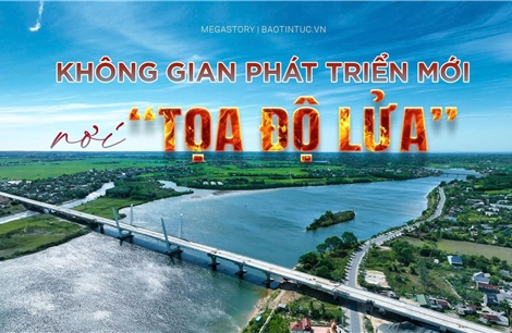 Không gian phát triển mới nơi 'tọa độ lửa'