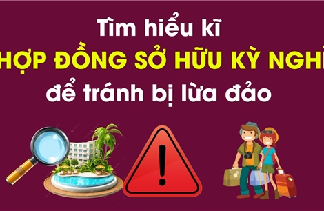 Tìm hiểu kĩ &#39;Hợp đồng sở hữu kỳ nghỉ&#39; để tránh bị lừa đảo