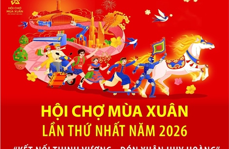 Hội chợ Mùa Xuân lần thứ nhất năm 2026: 'Kết nối thịnh vượng - Đón xuân huy hoàng'