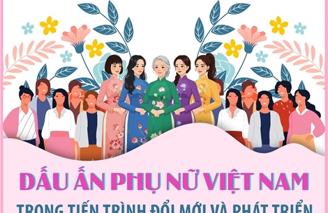 Dấu ấn phụ nữ Việt Nam trong tiến trình đổi mới và phát triển