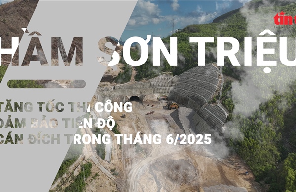 Tăng tốc thi công hầm xuyên núi Sơn Triệu đảm bảo tiến độ cán đích trong tháng 6/2025