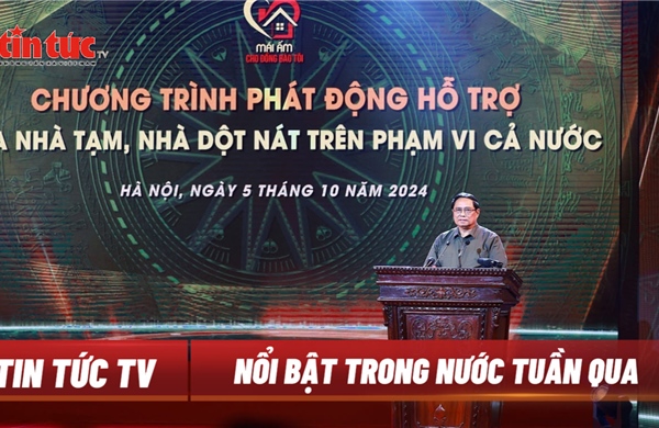 Tin tức TV: Phát động chương trình ‘Mái ấm cho đồng bào tôi’; Đầu tư đường sắt tốc độ cao 350 km/giờ