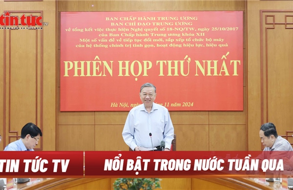 Tin tức TV: Tinh gọn bộ máy hệ thống chính trị; Kỷ luật cảnh cáo ông Vương Đình Huệ, ông Nguyễn Văn Thể