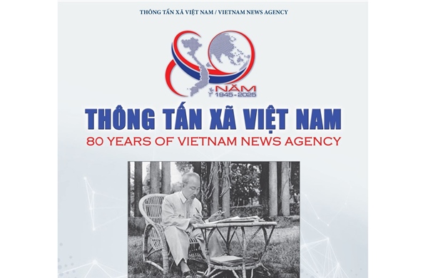 80 năm Thông tấn xã Việt Nam: Hành trình biên soạn giữ trọn ký ức lịch sử