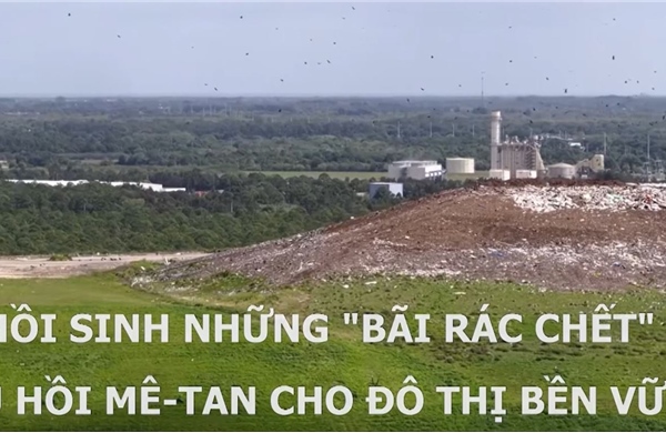Hồi sinh những ‘bãi rác chết’ thu hồi mê-tan cho đô thị bền vững
