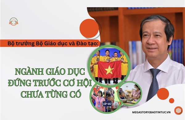 Bộ trưởng Bộ Giáo dục và Đào tạo: Ngành giáo dục đứng trước cơ hội chưa từng có