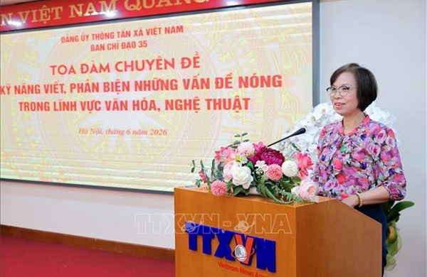 TTXVN tổ chức Tọa đàm nâng cao kỹ năng viết, phản biện về văn hóa, nghệ thuật