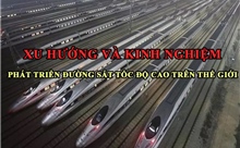 Tin tức TV: Xu hướng và kinh nghiệm phát triển đường sắt tốc độ cao trên thế giới