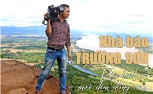 Nhà báo Nguyễn Trường Sơn:  Phải ‘biết sợ’, mới dám dũng cảm!