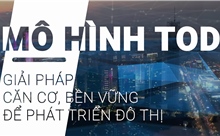 Mô hình TOD: Giải pháp căn cơ, bền vững để phát triển đô thị Hà Nội