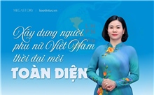 Xây dựng người phụ nữ Việt Nam thời đại mới toàn diện 