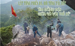 Lật từng phiến đá, bới từng tấc đất tìm đồng đội giữa ‘lò vôi thế kỷ’