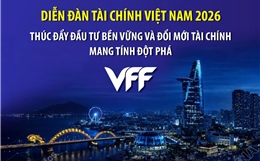 Diễn đàn Tài chính Việt Nam 2026 thúc đẩy đầu tư bền vững và đổi mới tài chính mang tính đột phá