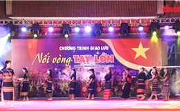 Gắn kết cộng đồng các dân tộc trong đêm giao lưu ‘Nối vòng tay lớn’