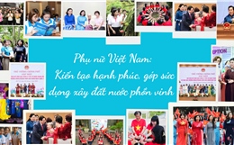 Phụ nữ Việt Nam: Kiến tạo hạnh phúc, góp sức dựng xây đất nước phồn vinh
