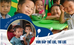 Vun đắp thể lực, trí lực, vì tương lai tốt đẹp hơn cho trẻ em Việt Nam