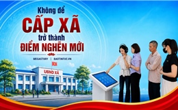 Không để cấp xã trở thành điểm nghẽn mới