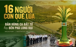 16 người con quê lúa - bản hùng ca bất tử bên bến phà Long Đại