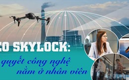 CEO Skylock: Bí quyết công nghệ nằm ở nhân viên