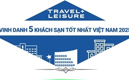 Travel + Leisure vinh danh 5 khách sạn tốt nhất Việt Nam 2025