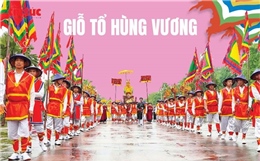 Giỗ Tổ Hùng Vương: Bảo tồn giá trị truyền thống, kết nối tinh thần dân tộc Việt