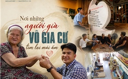 Nơi những người già vô gia cư tìm lại mái ấm