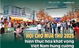 Hội chợ Mùa Thu 2025 hiện thực hóa khát vọng Việt Nam hùng cường